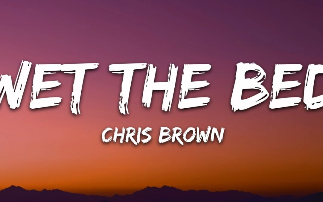 Chris Brown – Wet The Bed (Lyrics)